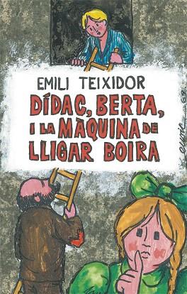 DIDAC, BERTA I LA MAQUINA DE LLIGAR BOIRA | 9788424664725 | TEIXIDOR, EMILI | Llibreria Drac - Llibreria d'Olot | Comprar llibres en català i castellà online