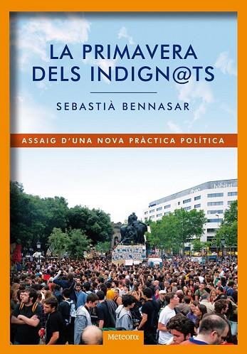 PRIMAVERA DELS INDIGNATS, LA | 9788492874477 | BENNASSAR, SEBASTIA | Llibreria Drac - Llibreria d'Olot | Comprar llibres en català i castellà online