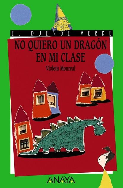 NO QUIERO UN DRAGON EN MI CLASE | 9788420700328 | MONREAL, VIOLETA | Llibreria Drac - Llibreria d'Olot | Comprar llibres en català i castellà online