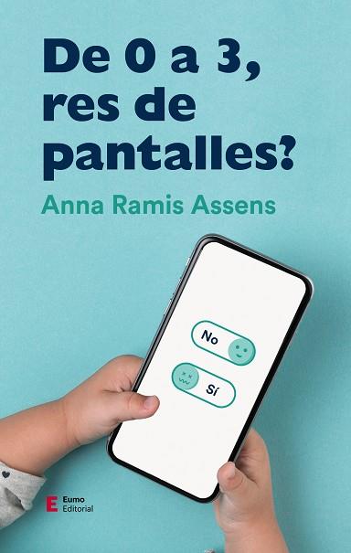 DE 0 A 3, RES DE PANTALLES? | 9788497666961 | RAMIS, ANNA | Llibreria Drac - Librería de Olot | Comprar libros en catalán y castellano online
