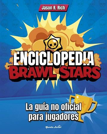 ENCICLOPEDIA BRAWL STARS | 9788408227212 | RICH, JASON R. | Llibreria Drac - Llibreria d'Olot | Comprar llibres en català i castellà online