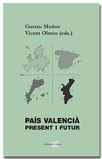 PAÍS VALENCIÀ. PRESENT I FUTUR | 9788418618185 | MUÑOZ, GUSTAU; OLMOS, VICENT | Llibreria Drac - Llibreria d'Olot | Comprar llibres en català i castellà online