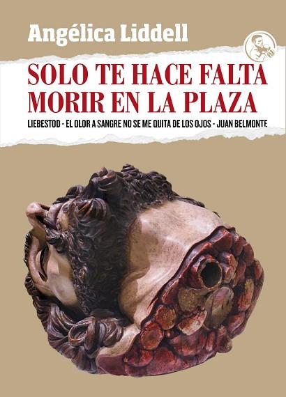 SOLO TE HACE FALTA MORIR EN LA PLAZA | 9788418782039 | LIDDELL, ANGÉLICA | Llibreria Drac - Llibreria d'Olot | Comprar llibres en català i castellà online