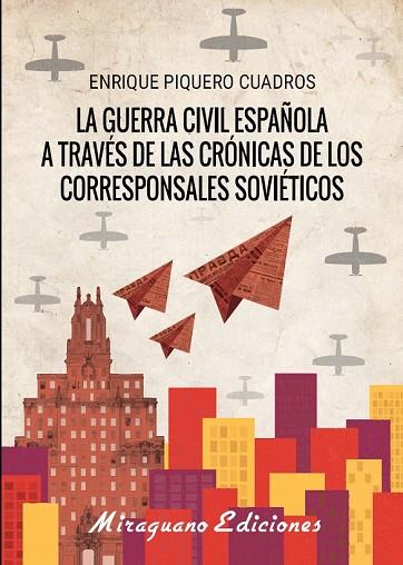 GUERRA CÍVIL ESPAÑOLA A TRAVÉS DE LAS CRÓNICAS DE LOS CORRESPONSALES SOVIÉTICOS, LA | 9788478134618 | PIQUERO, ENRIQUE | Llibreria Drac - Llibreria d'Olot | Comprar llibres en català i castellà online