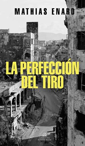 PERFECCIÓN DEL TIRO, LA | 9788439738343 | ENARD, MATHIAS | Llibreria Drac - Llibreria d'Olot | Comprar llibres en català i castellà online