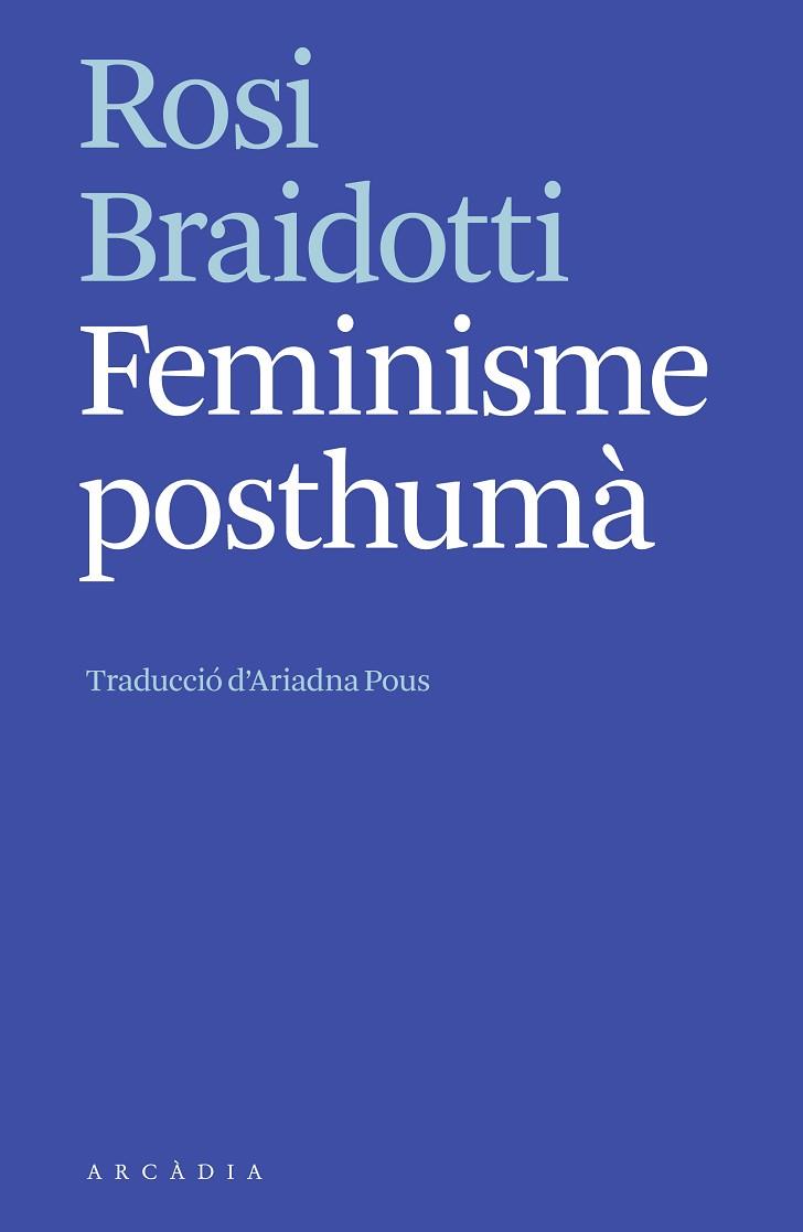 FEMINISME POSTHUMÀ | 9788412542752 | BRAIDOTTI, ROSI | Llibreria Drac - Llibreria d'Olot | Comprar llibres en català i castellà online