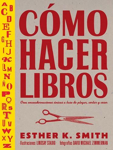 CÓMO HACER LIBROS | 9788425232701 | SMITH, ESTHER K | Llibreria Drac - Llibreria d'Olot | Comprar llibres en català i castellà online