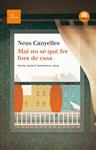 MAI NO SÉ QUÈ FER FORA DE CASA. PREMI MERCE RODOREDA 2013 | 9788475884875 | CANYELLES, NEUS | Llibreria Drac - Llibreria d'Olot | Comprar llibres en català i castellà online