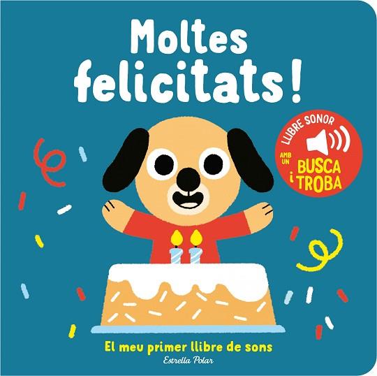 MOLTES FELICITATS! EL MEU PRIMER LLIBRE DE SONS | 9788413893952 | BILLET, MARION | Llibreria Drac - Llibreria d'Olot | Comprar llibres en català i castellà online