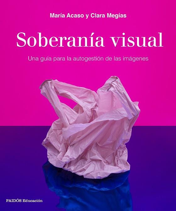 SOBERANÍA VISUAL | 9788449340208 | ACASO, MARÍA; MEGÍAS, CLARA | Llibreria Drac - Llibreria d'Olot | Comprar llibres en català i castellà online
