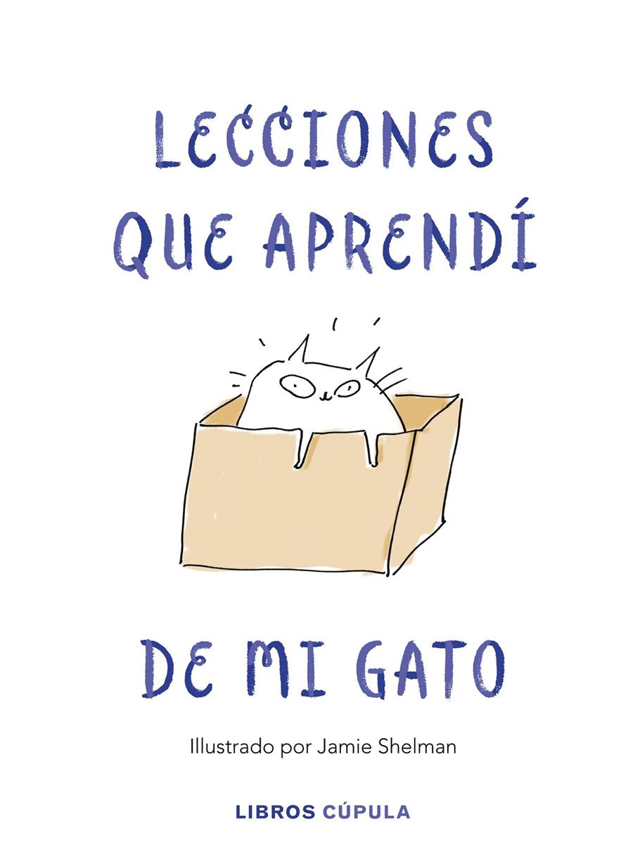 LECCIONES QUE APRENDÍ DE MI GATO | 9788448025359 | SHELMAN, JAMIE | Llibreria Drac - Llibreria d'Olot | Comprar llibres en català i castellà online