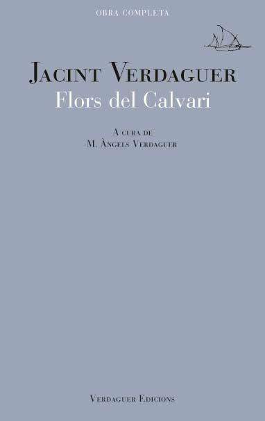 FLORS DEL CALVARI | 9788494458613 | VERDAGUER, JACINT; VERDAGUER PAJEROLS, M. ÀNGELS (ED.) | Llibreria Drac - Llibreria d'Olot | Comprar llibres en català i castellà online