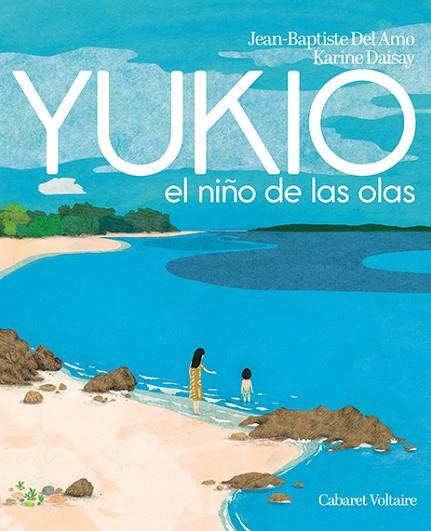 YUKIO. EL NIÑO DE LAS OLAS | 9788412175332 | DEL AMO, JEAN-BAPTISTE | Llibreria Drac - Librería de Olot | Comprar libros en catalán y castellano online