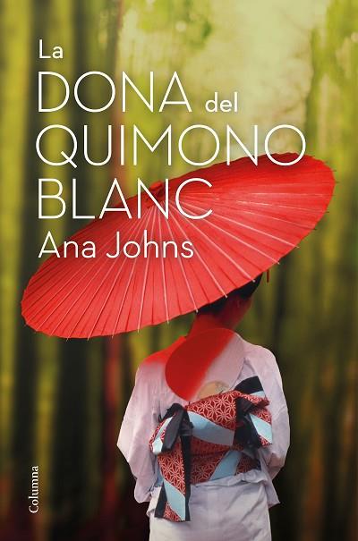 DONA DEL QUIMONO BLANC, LA | 9788466426268 | JOHNS, ANA | Llibreria Drac - Llibreria d'Olot | Comprar llibres en català i castellà online
