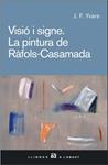 VISIO I SIGNE. LA PINTURA DE RAFOLS-CASAMDA | 9788429757514 | YVARS, JOSE FRANCISCO | Llibreria Drac - Llibreria d'Olot | Comprar llibres en català i castellà online