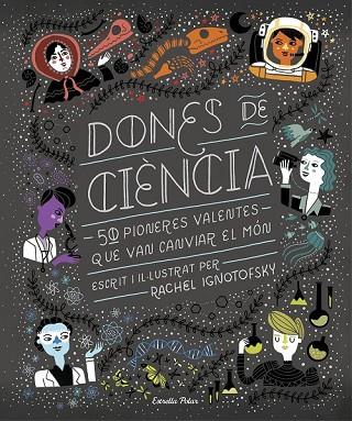 DONES DE CIÈNCIA | 9788491376323 | IGNOTOFSKY, RACHEL | Llibreria Drac - Llibreria d'Olot | Comprar llibres en català i castellà online