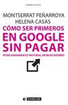 CÓMO SER PRIMEROS EN GOOGLE SIN PAGAR | 9788490644959 | PEÑARROYA, MONTSERRAT ; CASAS, HELENA | Llibreria Drac - Llibreria d'Olot | Comprar llibres en català i castellà online