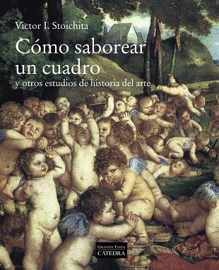 CÓMO SABOREAR UN CUADRO | 9788437639963 | STOICHITA, VICTOR I. | Llibreria Drac - Llibreria d'Olot | Comprar llibres en català i castellà online