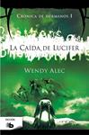 CAÍDA DE LUCIFER, LA (CRÓNICA DE HERMANOS I) | 9788490700082 | ALEC, WENDY | Llibreria Drac - Llibreria d'Olot | Comprar llibres en català i castellà online