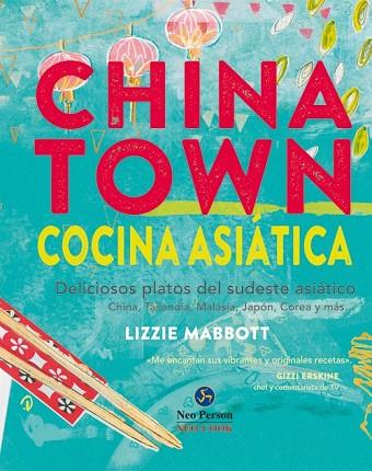 CHINATOWN. COCINA ASIÁTICA | 9788415887096 | MABBOTT, LIZZIE | Llibreria Drac - Llibreria d'Olot | Comprar llibres en català i castellà online