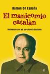 MANICOMIO CATALAN, EL | 9788499708058 | DE ESPAÑA, RAMON | Llibreria Drac - Llibreria d'Olot | Comprar llibres en català i castellà online