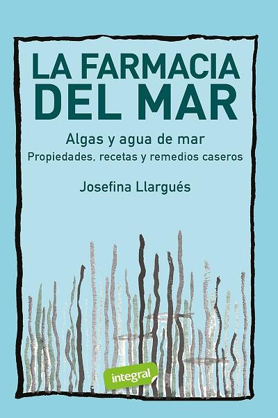 FARMACIA DEL MAR, LA. ALGAS Y AGUA DE MAR | 9788491182399 | LLARGUÉS, JOSEFINA | Llibreria Drac - Llibreria d'Olot | Comprar llibres en català i castellà online