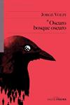 OSCURO BOSQUE OSCURO | 9788493718145 | VOLPI, JORGE | Llibreria Drac - Llibreria d'Olot | Comprar llibres en català i castellà online