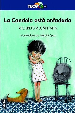 CANDELA ESTÀ ENFADADA, LA (TUCA +6) | 9788468334493 | ALCÁNTARA, RICARDO | Llibreria Drac - Llibreria d'Olot | Comprar llibres en català i castellà online