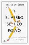 Y EL VERBO SE HIZO POLVO | 9788467041439 | LAFUENTE, ISAÍAS | Llibreria Drac - Llibreria d'Olot | Comprar llibres en català i castellà online