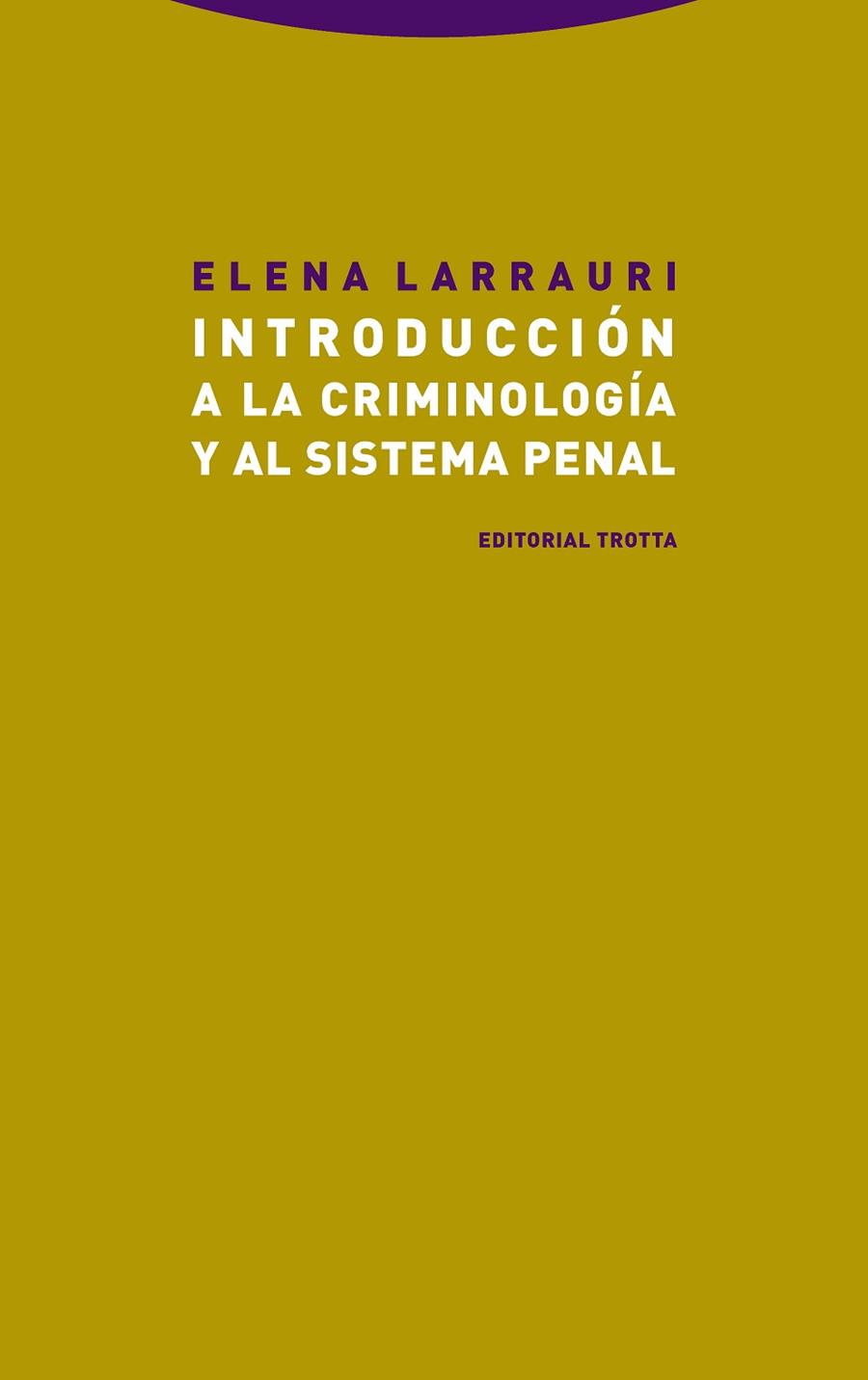INTRODUCCIÓN A LA CRIMINOLOGÍA Y AL SISTEMA PENAL | 9788498797664 | LARRAURI, ELENA | Llibreria Drac - Llibreria d'Olot | Comprar llibres en català i castellà online
