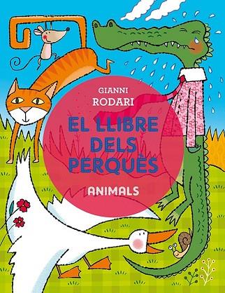 LLIBRE DELS PERQUÈS, EL. ANIMALS | 9788491450368 | RODARI, GIANNI | Llibreria Drac - Llibreria d'Olot | Comprar llibres en català i castellà online