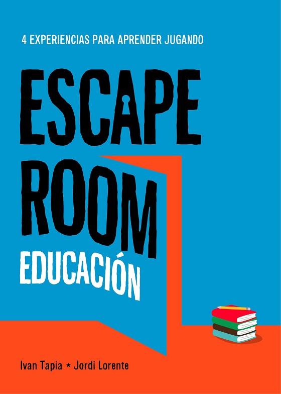 ESCAPE ROOM EDUCACIÓN | 9788417858896 | TAPIA, IVAN/LORENTE, JORDI | Llibreria Drac - Librería de Olot | Comprar libros en catalán y castellano online