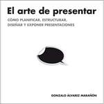 ARTE DE PRESENTAR, EL | 9788498752205 | ÁLVAREZ, GONZALO | Llibreria Drac - Llibreria d'Olot | Comprar llibres en català i castellà online