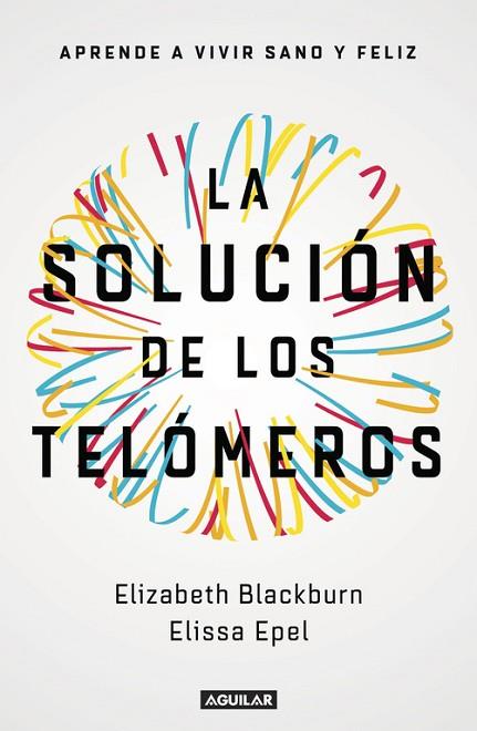 SOLUCIÓN DE LOS TELÓMEROS, LA | 9788403501140 | EPEL, ELISSA; BLACKBURN, ELIZABETH | Llibreria Drac - Llibreria d'Olot | Comprar llibres en català i castellà online