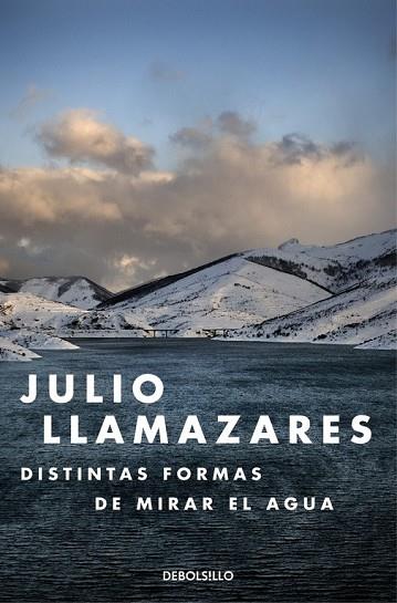 DISTINTAS FORMAS DE MIRAR EL AGUA | 9788466330015 | LLAMAZARES, JULIO | Llibreria Drac - Llibreria d'Olot | Comprar llibres en català i castellà online