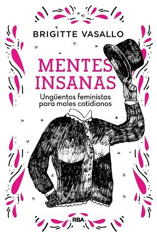 MENTES INSANAS. UNGÜENTOS FEMINISTAS PARA MALES COTIDIANOS | 9788491875789 | VASALLO, BRIGITTE | Llibreria Drac - Librería de Olot | Comprar libros en catalán y castellano online