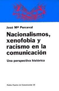 NACIONALISMOS, XENOBOFIA Y RACISMO EN LA COMUNICACIÓN | 9788449301537 | PERCEVAL, JOSE MARIA | Llibreria Drac - Llibreria d'Olot | Comprar llibres en català i castellà online