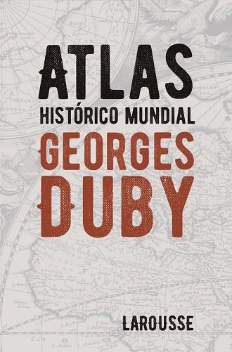 ATLAS HISTÓRICO MUNDIAL GEORGES DUBY | 9788418100628 | DUBY, GEORGES | Llibreria Drac - Llibreria d'Olot | Comprar llibres en català i castellà online