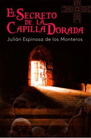 SECRETO DE LA CAPILLA DORADA, EL | 9788416921591 | ESPINOSA, JULIÁN | Llibreria Drac - Llibreria d'Olot | Comprar llibres en català i castellà online