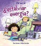 PER QUÈ HE D'ESTALVIAR ENERGIA? | 9788448928995 | GREEN, JEN | Llibreria Drac - Llibreria d'Olot | Comprar llibres en català i castellà online