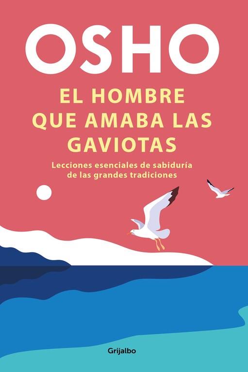 HOMBRE QUE AMABA LAS GAVIOTAS, EL | 9788425358289 | OSHO | Llibreria Drac - Librería de Olot | Comprar libros en catalán y castellano online