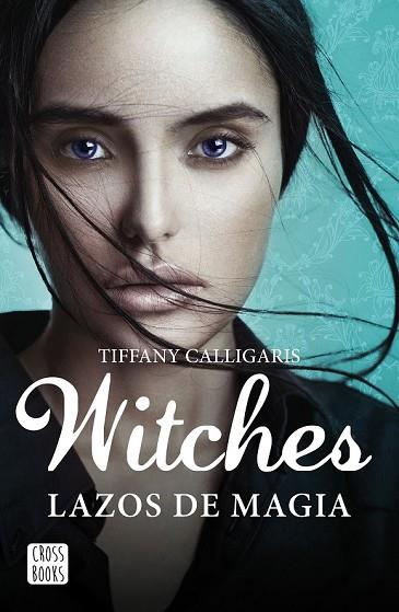 WITCHES. LAZOS DE MAGIA | 9788408160250 | CALLIGARIS, TIFFANY | Llibreria Drac - Llibreria d'Olot | Comprar llibres en català i castellà online
