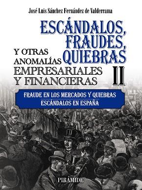 ESCÁNDALOS, FRAUDES, QUIEBRAS Y OTRAS ANOMALÍAS EMPRESARIALES Y FINANCIERAS (II) | 9788436847604 | SÁNCHEZ, JOSÉ LUIS | Llibreria Drac - Llibreria d'Olot | Comprar llibres en català i castellà online