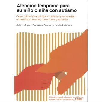 ATENCIÓN TEMPRANA PARA SU NIÑO O NIÑA CON AUTISMO | 9788494963902 | ROGERS, SALLY J./DAWSON, GERALDINE/VISMARA, LAURIE A. | Llibreria Drac - Llibreria d'Olot | Comprar llibres en català i castellà online