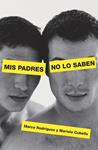 MIS PADRES NO LO SABEN | 9788401379994 | RODRIGUEZ, MARCE / CUBELLS, MARIOLA | Llibreria Drac - Llibreria d'Olot | Comprar llibres en català i castellà online