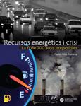 RECURSOS ENERGÈTICS I CRISI. LA FI DE 200 ANYS IRREPETIBLES | 9788476535905 | RIBA, CARLES | Llibreria Drac - Llibreria d'Olot | Comprar llibres en català i castellà online