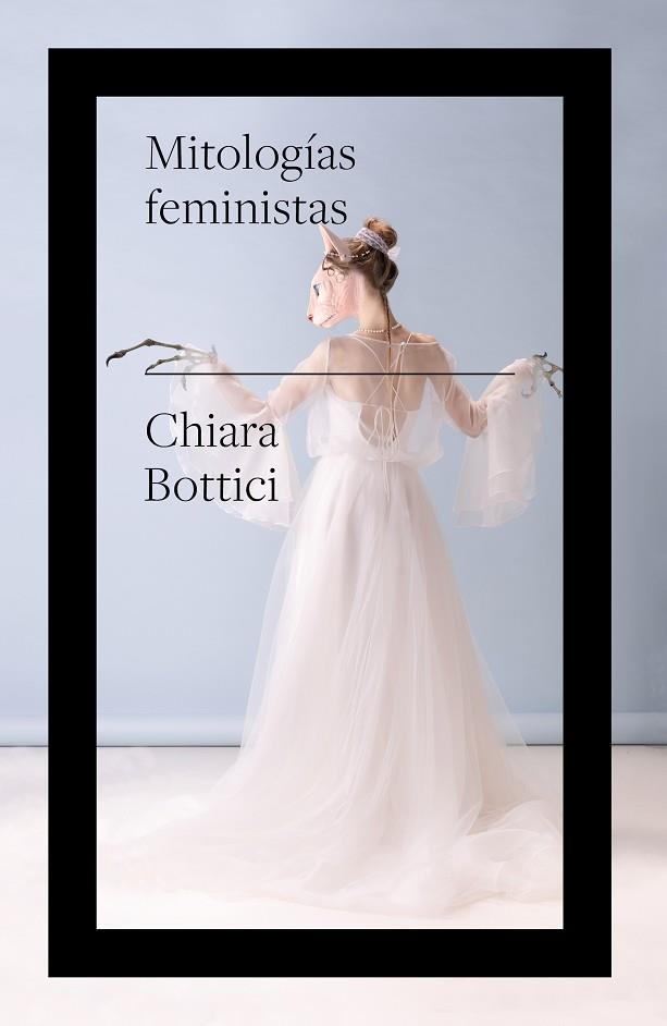 MITOLOGÍAS FEMINISTAS | 9788419154316 | BOTTICI, CHIARA | Llibreria Drac - Llibreria d'Olot | Comprar llibres en català i castellà online