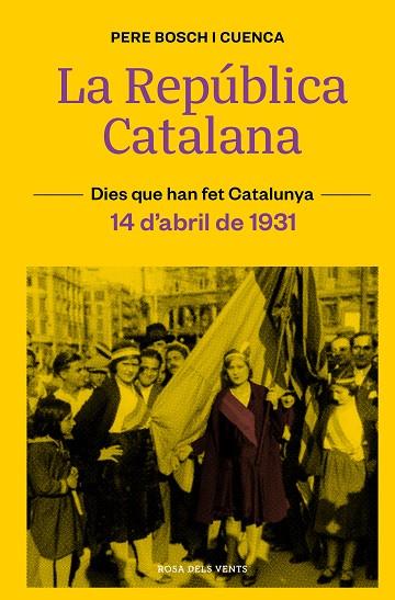 REPÚBLICA CATALANA, LA (14 D’ABRIL DE 1931) | 9788418033490 | BOSCH I CUENCA, PERE | Llibreria Drac - Llibreria d'Olot | Comprar llibres en català i castellà online