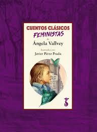 CUENTOS CLÁSICOS FEMINISTAS | 9788417241070 | VALLVEY, ÁNGELA | Llibreria Drac - Llibreria d'Olot | Comprar llibres en català i castellà online