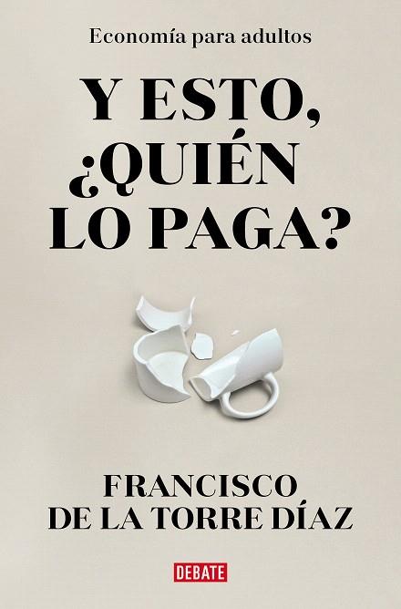 ¿Y ESTO QUIÉN LO PAGA? | 9788418967948 | DE LA TORRE, FRANCISCO | Llibreria Drac - Llibreria d'Olot | Comprar llibres en català i castellà online
